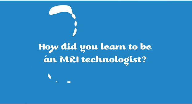 How did you learn to become an MRI technologist?