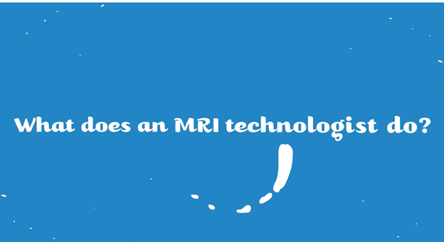 What does an MRI technologist do?